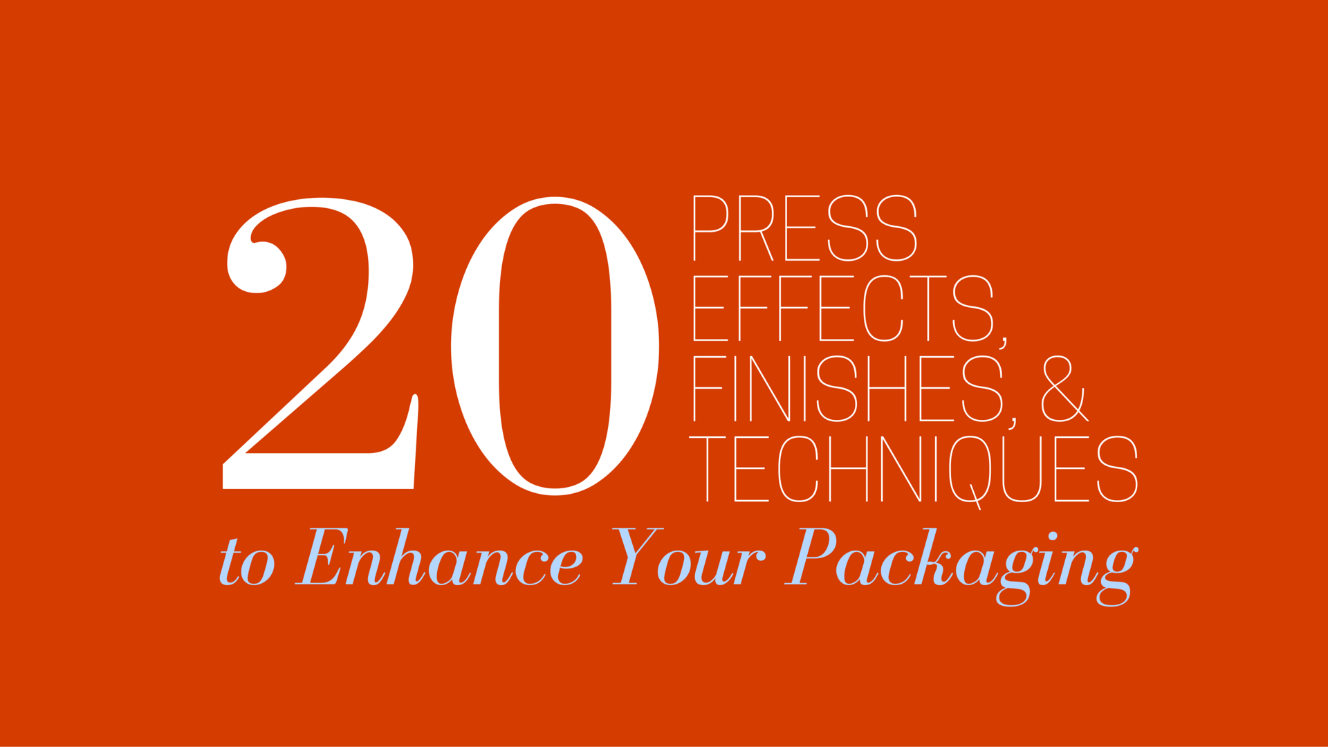 20 Press Effects, Finishes, and Techniques to Enhance Your Packaging