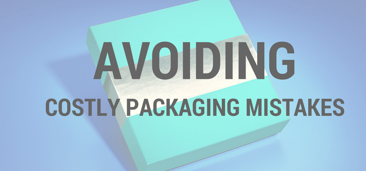 Avoiding Costly Packaging Mistakes